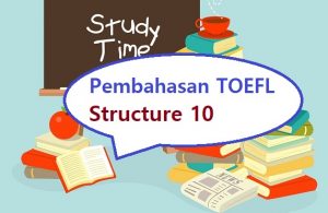 pembahasan toefl structure 10