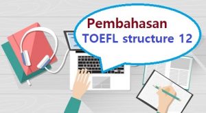 pembahasan toefl structure 12