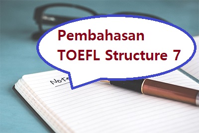 pembahasan toefl structure 7