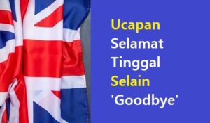 Kosakata Selamat Tinggal Selain 'Goodbye'
