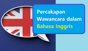 Percakapan Wawancara dalam Bahasa Inggris