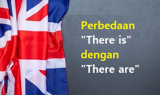 Perbedaan There is dengan There are