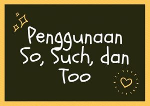 Penggunaan So, Such, dan Too