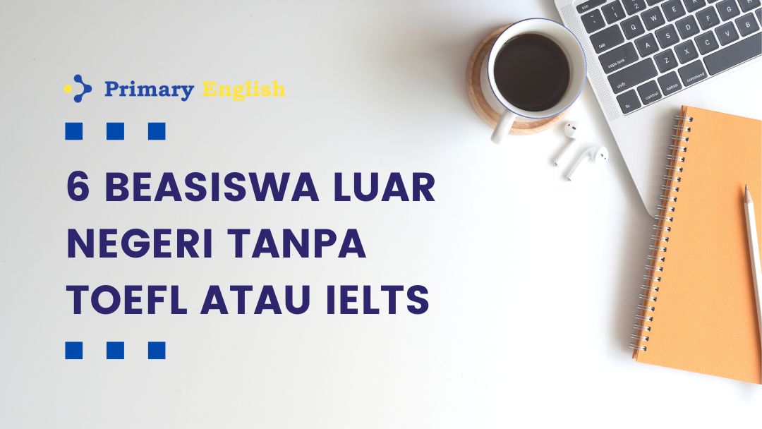 Beasiswa Kuliah Luar Negeri Tanpa TOEFL Direkomendasikan